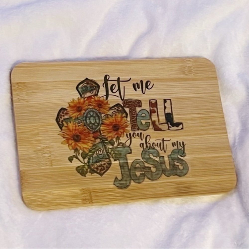 Let Me Tell You About My Jesus Bamboo Cutting Board